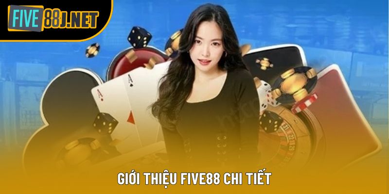 Giới thiệu Five88 chi tiết Giới thiệu Five88 chi tiết